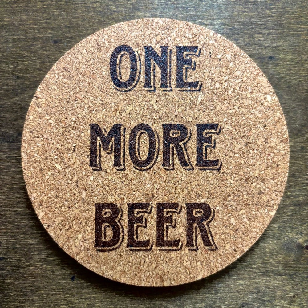 One More Beer Laser Engraved Cork Coaster